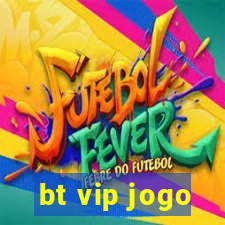 bt vip jogo